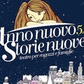 Al via la quinta edizione di  "Anno nuovo storie nuove "